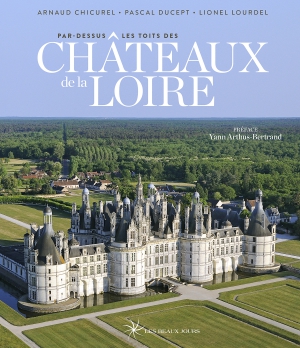 Par-dessus les toits des Châteaux de la Loire